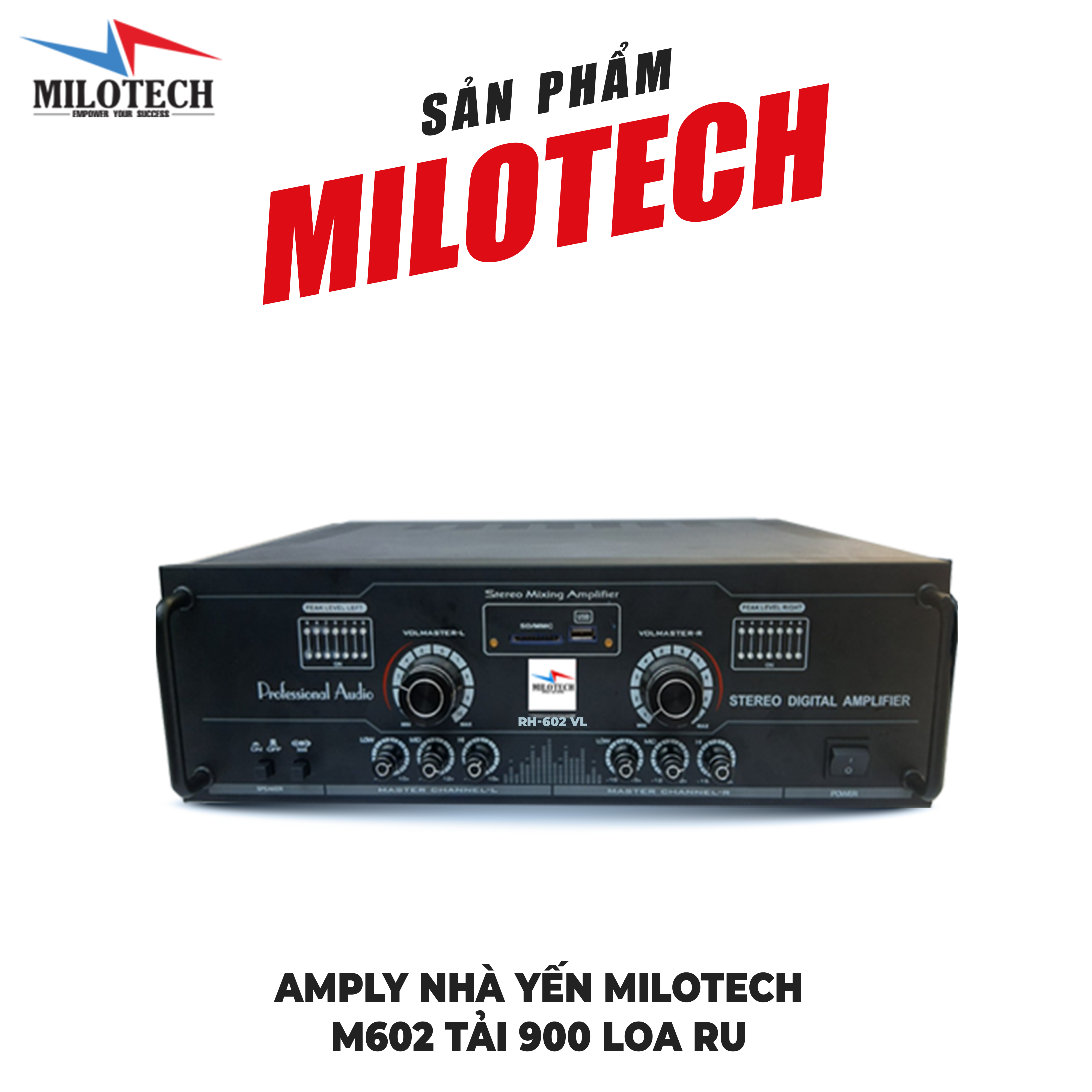 AMPLY NHÀ YẾN MILOTECH - M602 TẢI 900 LOA RU